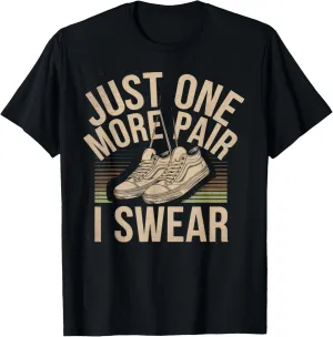 just one more pair i swear shirt Sneaker Head Sneakerhead T-Shirt